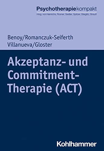 Akzeptanz- und Commitment-Therapie (ACT) (Psychotherapie kompakt) von W. Kohlhammer GmbH