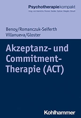 Akzeptanz- und Commitment-Therapie (ACT) (Psychotherapie kompakt)