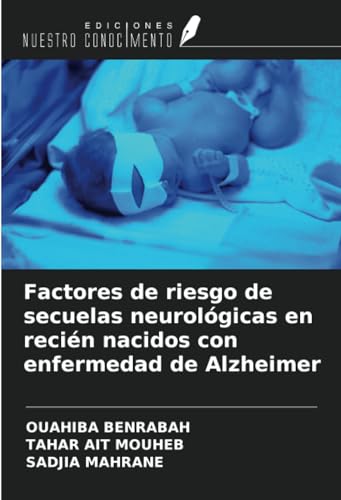 Factores de riesgo de secuelas neurológicas en recién nacidos con enfermedad de Alzheimer von Ediciones Nuestro Conocimiento