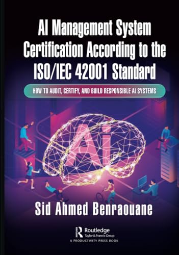 AI Management System Certification According to the ISO/IEC 42001 Standard: How to Audit, Certify, and Build Responsible AI Systems AI Management System Certification According to the ISO/IEC 42001 Standard: How to Audit, Certify, and Build Responsible AI Systems