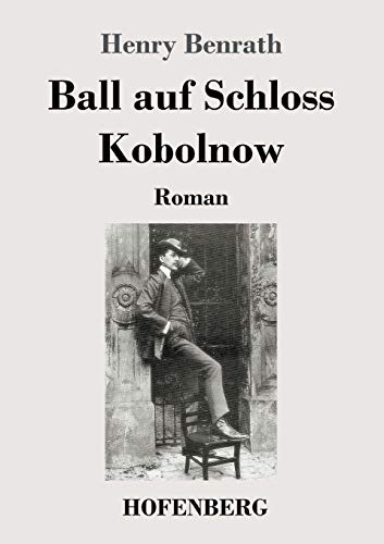 Ball auf Schloss Kobolnow: Roman von Hofenberg