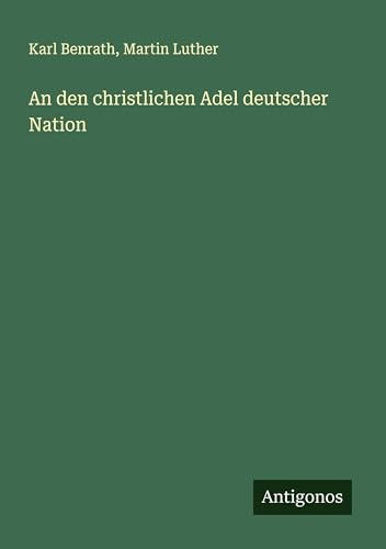 An den christlichen Adel deutscher Nation von Antigonos Verlag