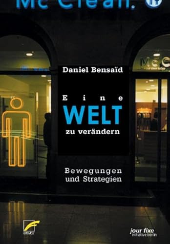 Eine Welt zu verändern: Bewegungen und Strategien: Bewegungen und Strategien. Hrsg.: jour fixe initiative berlin