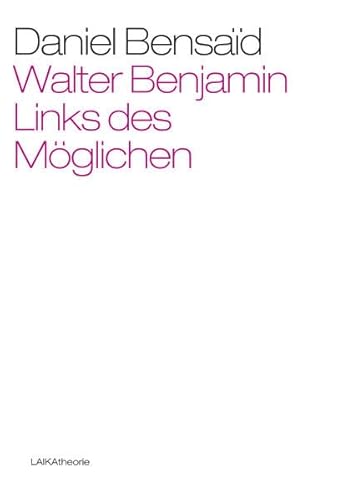 Walter Benjamin. Links des Möglichen: Mit e. Vorw. v. Enzo Traverso (laika theorie)