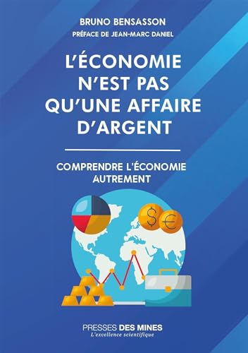 L'économie n'est pas qu'une affaire d'argent: Comprendre l'économie autrement