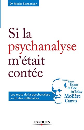 Si la psychanalyse m'était contée: Les mots de la psychanalyse au fil des millénaires von EYROLLES