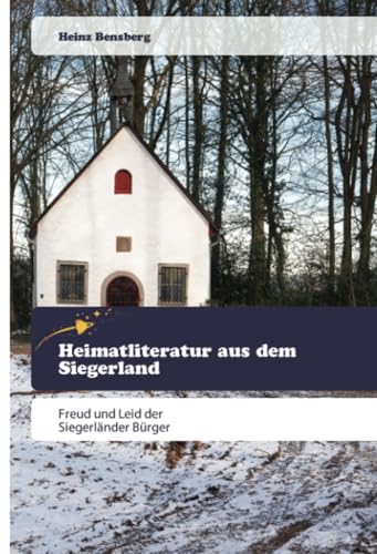 Heimatliteratur aus dem Siegerland: Freud und Leid derSiegerländer Bürger