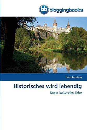 Historisches wird lebendig: Unser kulturelles Erbe von Bloggingbooks