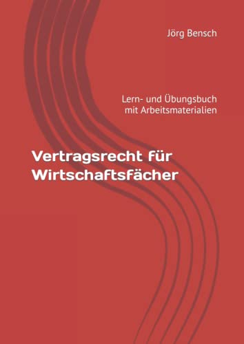 Vertragsrecht für Wirtschaftsfächer: Lern- und Übungsbuch mit Arbeitsmaterialien