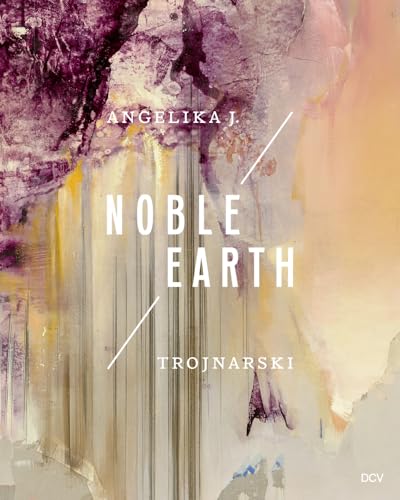 Angelika J. Trojnarski – Noble Earth von Dr. Cantz’sche Verlagsgesellschaft mbH & Co. KG