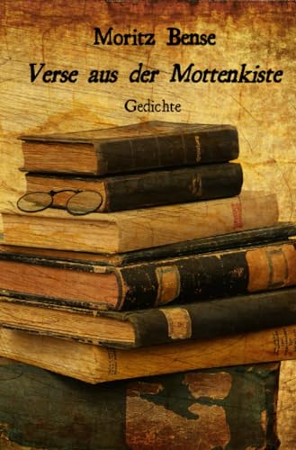 Verse aus der Mottenkiste: Gedichte von epubli