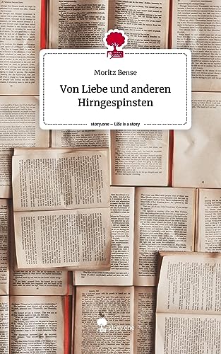 Von Liebe und anderen Hirngespinsten. Life is a Story - story.one von story.one publishing
