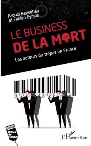 Le business de la mort: Les acteurs du trépas en France von Editions L'Harmattan