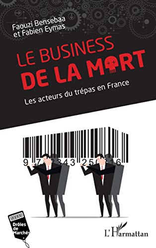 Le business de la mort: Les acteurs du trépas en France