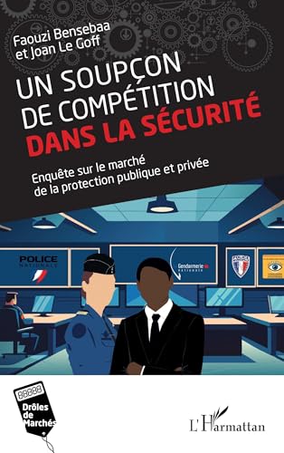 Un soupçon de compétition dans la sécurité: Enquête sur le marché de la protection publique et privée von Editions L'Harmattan