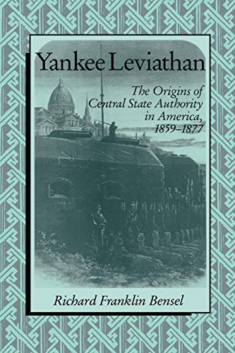 Yankee Leviathan: The Origins of Central State Authority in America, 1859-1877 von Cambridge University Press