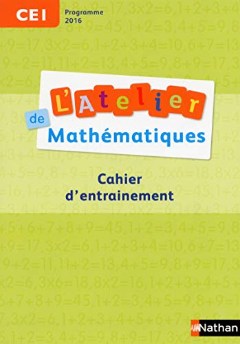 L'atelier de Mathématiques Cahier d'entraînement CE1 2017: Cahier d'entrainement