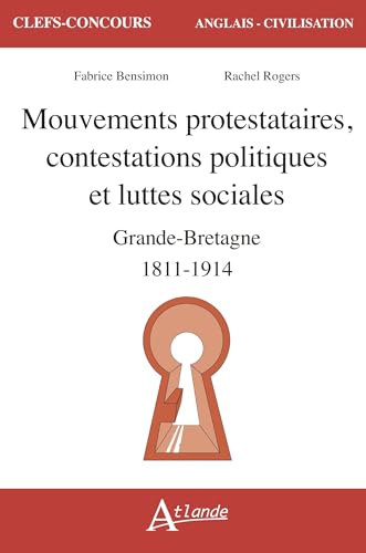 Mouvements protestataires, contestations politiques et luttes sociales en Grande Bretagne: (1811-1914) von ATLANDE