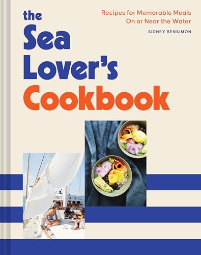 The Sea Lover's Cookbook: Recipes for Memorable Meals on or near the Water von Chronicle Books