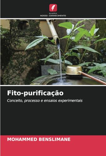 Fito-purificação: Conceito, processo e ensaios experimentais von Edições Nosso Conhecimento
