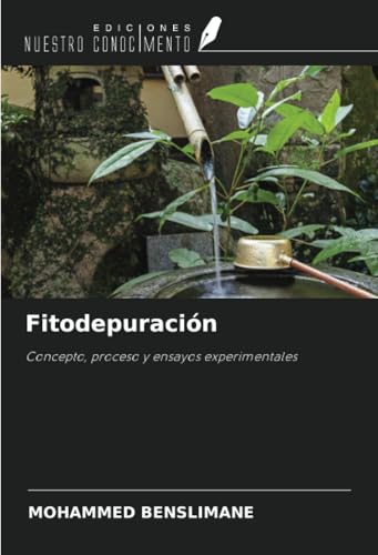 Fitodepuración: Concepto, proceso y ensayos experimentales von Ediciones Nuestro Conocimiento