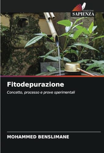 Fitodepurazione: Concetto, processo e prove sperimentali von Edizioni Sapienza