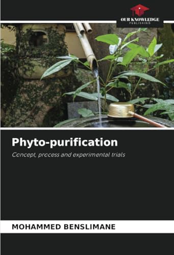 Phyto-purification: Concept, process and experimental trials von Our Knowledge Publishing