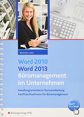 Word 2010 / Word 2013 - Büromanagement im Unternehmen: Handlungsorientierte Textverarbeitung Schülerband von Westermann Berufliche Bildung GmbH