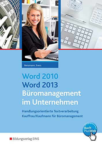 Word 2010 / Word 2013 - Büromanagement im Unternehmen: Handlungsorientierte Textverarbeitung Schülerband von Westermann Berufliche Bildung GmbH