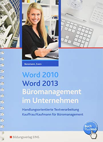 Word 2010 / Word 2013 - Büromanagement im Unternehmen: Handlungsorientierte Textverarbeitung Schülerband