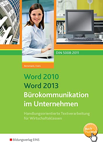 Word 2010 Word 2013 Bürokommunikation im Unternehmen: Handlungsorientierte Textverarbeitung für Wirtschaftsklassen Schulbuch (Handlungsorientierte ... Word 2010: Bürokommunikation im Unternehmen) von Bildungsverlag Eins