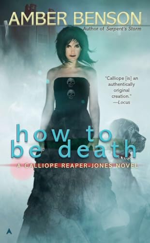 How to be Death: A Calliope Reaper-jones Novel