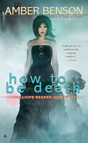 How to be Death: A Calliope Reaper-jones Novel