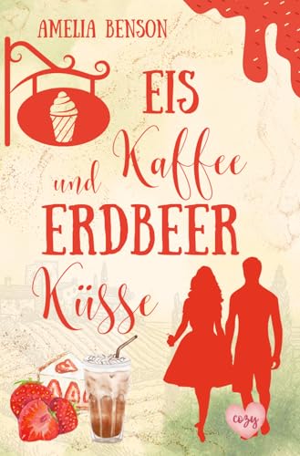 Eiskaffee und Erdbeerküsse (Weinbergliebe, Band 2) von Independently published