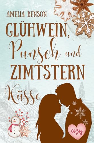 Glühwein, Punsch und Zimtsternküsse (Weinbergliebe, Band 4) von Independently published