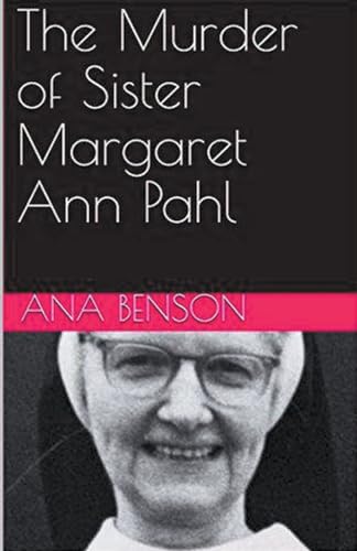The Murder of Sister Margaret Ann Pahl von Trellis Publishing