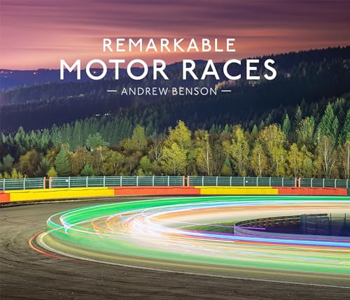 Remarkable Motor Races: An illustrated guide with interviews and photography of some of the world’s most famous motor races, including F1, NASCAR and more von Pavilion Books
