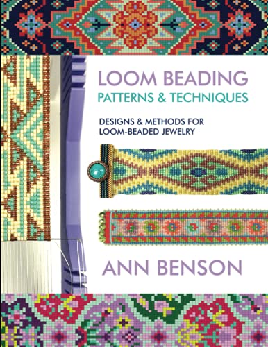 Loom Beading Patterns & Techniques: Patterns, techniques, finishing, and more for the novice or accomplished loomer von Ann Benson Publishing