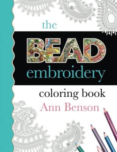 The Bead Embroidery Coloring Book: Designs, templates and patterns for creating professional-looking bead embroidery von Independently published