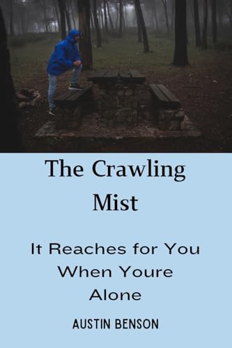 The Crawling Mist: It Reaches for You When Youre Alone von Austin Benson