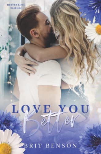 Love You Better: A best friends to lovers romance (Better Love) von Independently published