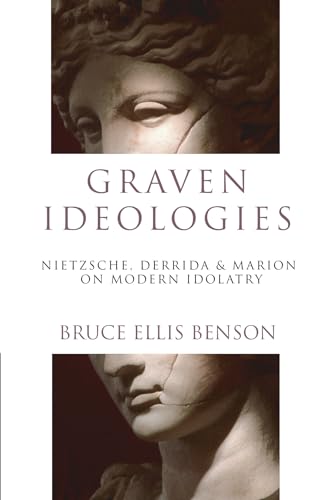 Graven Ideologies: Nietzsche, Derrida Marion on Modern Idolatry (Christian Classics Bible Studies) von IVP Academic