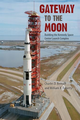 Gateway to the Moon: Building the Kennedy Space Center Launch Complex