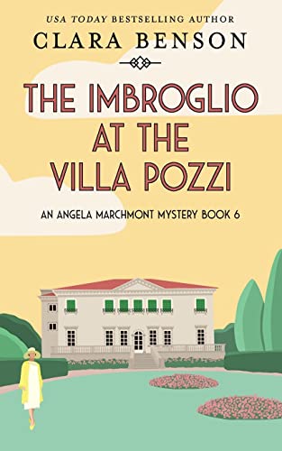 The Imbroglio at the Villa Pozzi (An Angela Marchmont Mystery, Band 6) von Mount Street Press