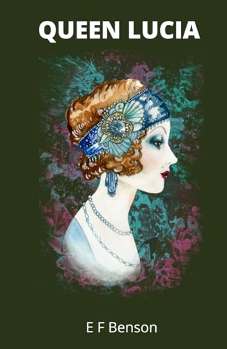 Queen Lucia: A Classic Early Twentieth Century Comic Novel von Independently published