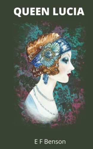 Queen Lucia: A classic early twentieth century comic novel (Annotated)