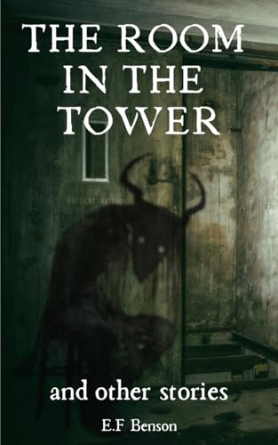 The Room in the Tower and Other Stories: 17 Classic Tales of Gothic Horror von Independently published