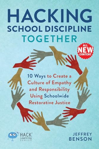 Hacking School Discipline Together: 10 Ways to Create a Culture of Empathy and Responsibility Using Schoolwide Restorative Justice (Hack Learning Series) von Times 10 Publications
