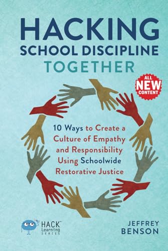 Hacking School Discipline Together: 10 Ways to Create a Culture of Empathy and Responsibility Using Schoolwide Restorative Justice (Hack Learning Series) von Times 10 Publications