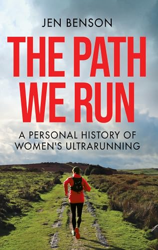 The Path We Run: A personal history of women's ultrarunning von Cassell
